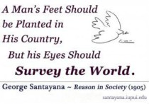  A man’s feet should be planted in his country, but his eyes should survey the world.