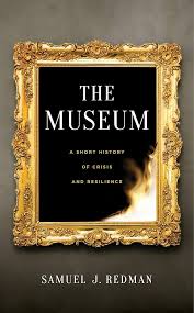 Book Cover for The Museum: A Short History of Crisis and Resilience